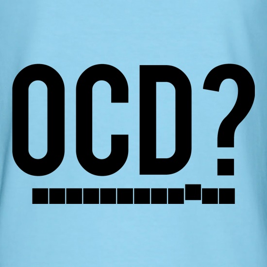 OCD? t shirt
